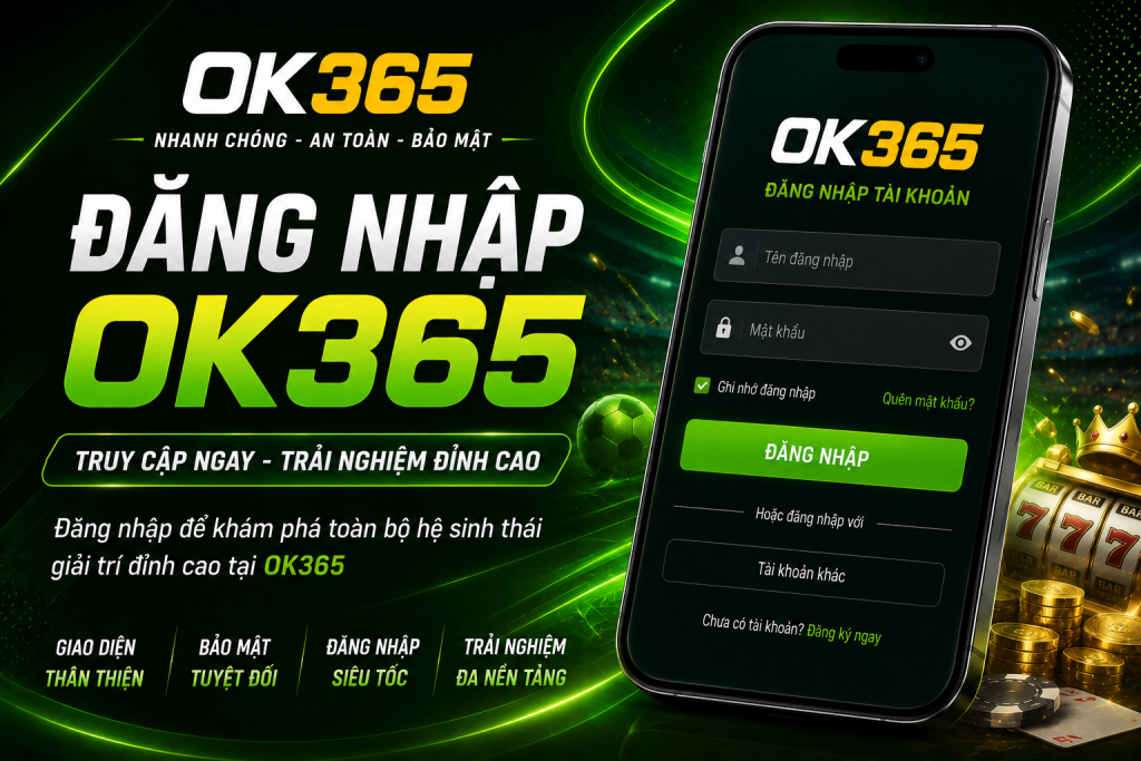 Đăng nhập OK365 nhanh chóng để truy cập toàn bộ dịch vụ trên hệ thống