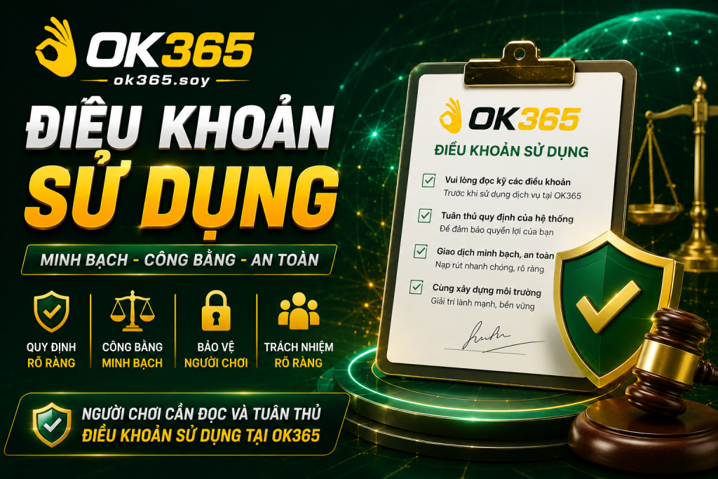 Người chơi cần đọc và tuân thủ điều khoản sử dụng tại OK365.