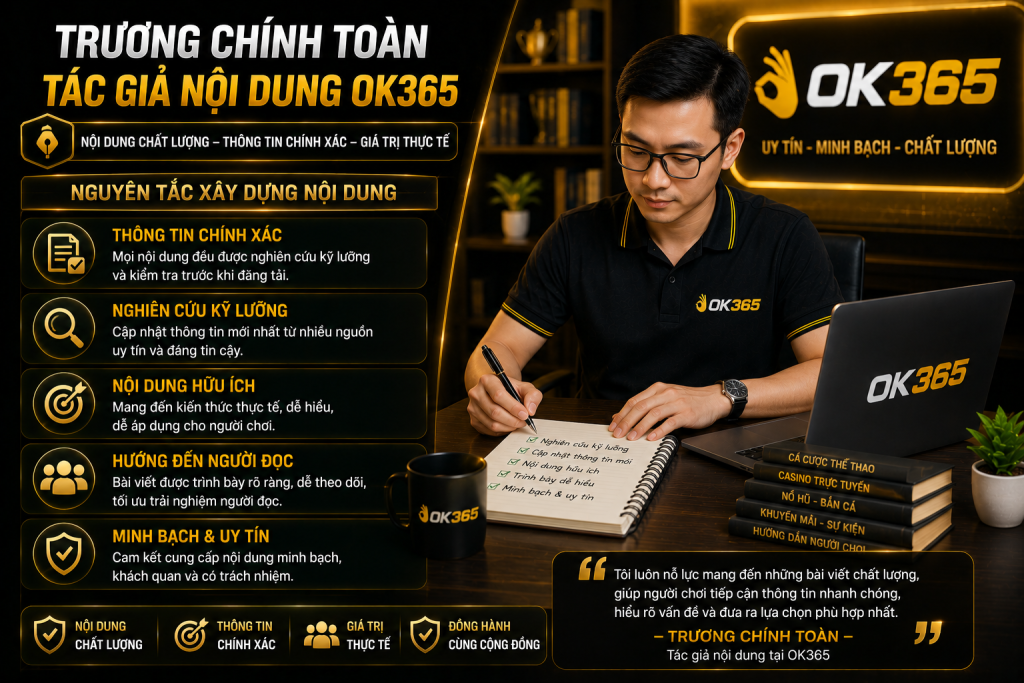 Mọi nội dung tại OK365 đều được nghiên cứu và biên tập cẩn thận trước khi xuất bản