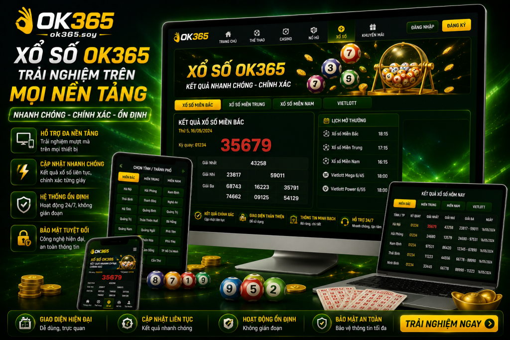 Xổ Số OK365 hỗ trợ trải nghiệm trên mọi nền tảng